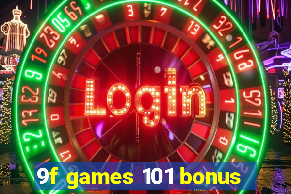 9f games 101 bonus